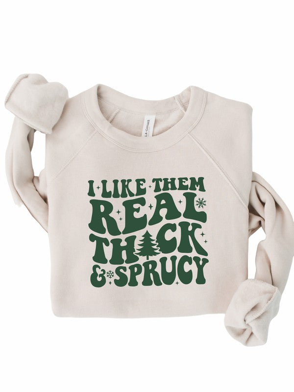 I Like Them Thick and Sprucy Graphic Premium Crew